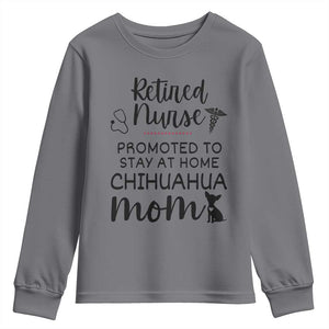 Funny Nurse Retirement Chihuahua Dog Mom Gift Youth Sweatshirt Promoted To Stay At Home TS12 Charcoal Print Your Wear