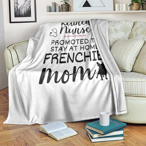 Funny Nurse Retirement Frenchie Mom Gift Throw Blanket Promoted To Stay At Home