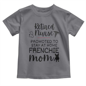 Funny Nurse Retirement Frenchie Mom Gift Toddler T Shirt Promoted To Stay At Home TS12 Charcoal Print Your Wear