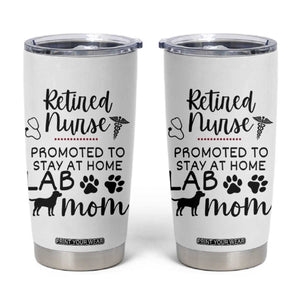 Funny Nurse Retirement Lab Mom Gift Tumbler Cup Promoted To Stay At Home