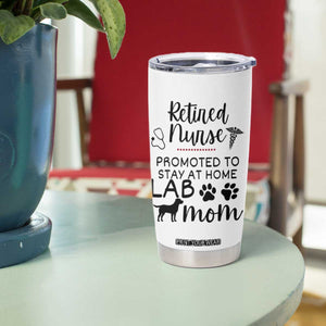 Funny Nurse Retirement Lab Mom Gift Tumbler Cup Promoted To Stay At Home