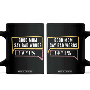 Sarcastic Mom Life Gift Coffee Mug Good Mom Say Bad Words TS12 Black Print Your Wear