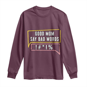 Sarcastic Mom Life Gift Long Sleeve Shirt Good Mom Say Bad Words TS12 Maroon Print Your Wear