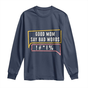 Sarcastic Mom Life Gift Long Sleeve Shirt Good Mom Say Bad Words TS12 Navy Print Your Wear