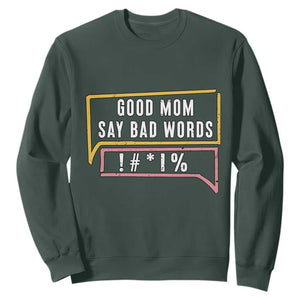 Sarcastic Mom Life Gift Sweatshirt Good Mom Say Bad Words TS12 Dark Forest Green Print Your Wear