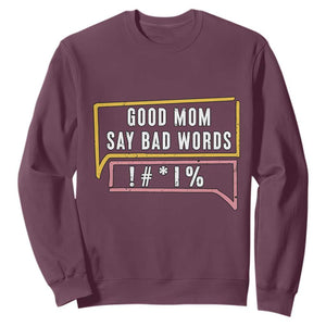 Sarcastic Mom Life Gift Sweatshirt Good Mom Say Bad Words TS12 Maroon Print Your Wear