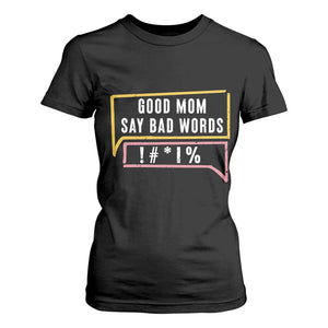 Sarcastic Mom Life Gift T Shirt For Women Good Mom Say Bad Words TS12 Black Print Your Wear