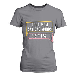 Sarcastic Mom Life Gift T Shirt For Women Good Mom Say Bad Words TS12 Charcoal Print Your Wear