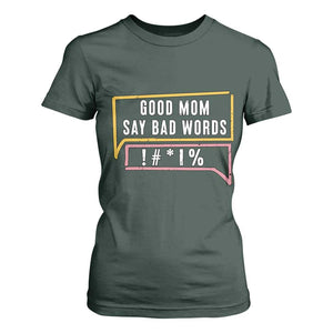 Sarcastic Mom Life Gift T Shirt For Women Good Mom Say Bad Words TS12 Dark Forest Green Print Your Wear