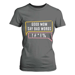 Sarcastic Mom Life Gift T Shirt For Women Good Mom Say Bad Words TS12 Dark Heather Print Your Wear