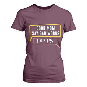 Sarcastic Mom Life Gift T Shirt For Women Good Mom Say Bad Words TS12 Maroon Print Your Wear