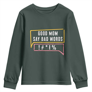 Sarcastic Mom Life Gift Youth Sweatshirt Good Mom Say Bad Words TS12 Dark Forest Green Print Your Wear