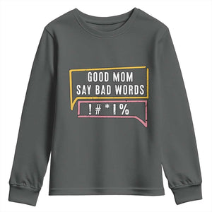 Sarcastic Mom Life Gift Youth Sweatshirt Good Mom Say Bad Words TS12 Dark Heather Print Your Wear