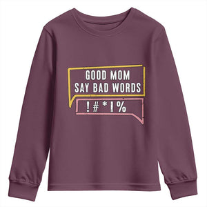 Sarcastic Mom Life Gift Youth Sweatshirt Good Mom Say Bad Words TS12 Maroon Print Your Wear