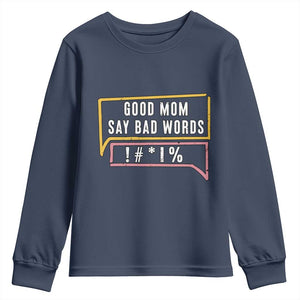Sarcastic Mom Life Gift Youth Sweatshirt Good Mom Say Bad Words TS12 Navy Print Your Wear