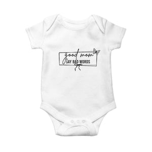 Funny Mom Gift Baby Onesie Good Mom Say Bad Words TS12 White Print Your Wear
