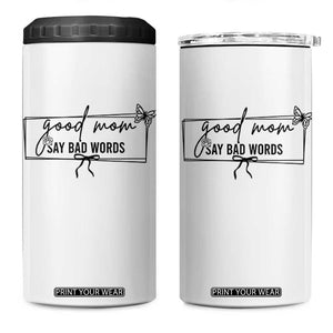Funny Mom Gift 4 in 1 Can Cooler Tumbler Good Mom Say Bad Words TS12 One Size: 16 oz White Print Your Wear