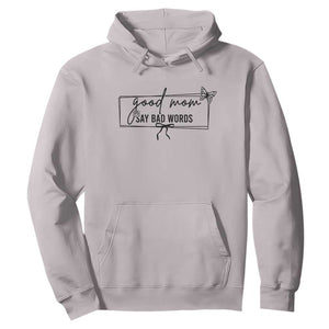 Funny Mom Gift Hoodie Good Mom Say Bad Words TS12 Ice Gray Print Your Wear
