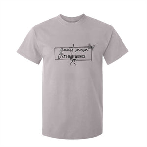Funny Mom Gift T Shirt For Kid Good Mom Say Bad Words TS12 Ice Gray Print Your Wear
