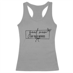 Funny Mom Gift Racerback Tank Top Good Mom Say Bad Words TS12 Sport Gray Print Your Wear