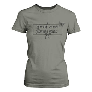 Funny Mom Gift T Shirt For Women Good Mom Say Bad Words TS12 Military Green Print Your Wear