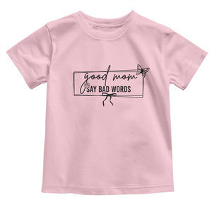 Funny Mom Gift Toddler T Shirt Good Mom Say Bad Words TS12 Light Pink Print Your Wear