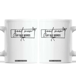 Funny Mom Gift Coffee Mug Good Mom Say Bad Words TS12 White Print Your Wear