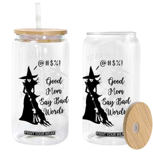 Good Mom Say Bad Words Glass Can Funny Witch Mom Halloween Gift TS12 Print Your Wear