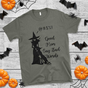 Good Mom Say Bad Words T Shirt Funny Witch Mom Halloween Gift TS12 Military Green Print Your Wear