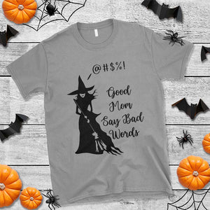 Good Mom Say Bad Words T Shirt Funny Witch Mom Halloween Gift TS12 Sport Gray Print Your Wear