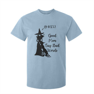 Good Mom Say Bad Words T Shirt For Kid Funny Witch Mom Halloween Gift TS12 Light Blue Print Your Wear