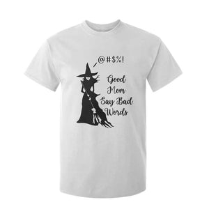 Good Mom Say Bad Words T Shirt For Kid Funny Witch Mom Halloween Gift TS12 White Print Your Wear