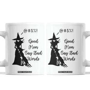 Good Mom Say Bad Words Coffee Mug Funny Witch Mom Halloween Gift TS12 White Print Your Wear