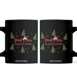 Good Mom Say Bad Words Coffee Mug Funny Xmas Mom Gift TS12 Black Print Your Wear