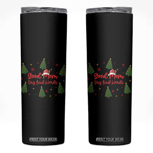 Good Mom Say Bad Words Skinny Tumbler Funny Xmas Mom Gift TS12 Black Print Your Wear