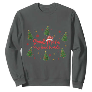 Good Mom Say Bad Words Sweatshirt Funny Xmas Mom Gift TS12 Dark Heather Print Your Wear