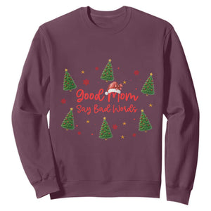Good Mom Say Bad Words Sweatshirt Funny Xmas Mom Gift TS12 Maroon Print Your Wear