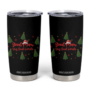 Good Mom Say Bad Words Tumbler Cup Funny Xmas Mom Gift TS12 Black Print Your Wear