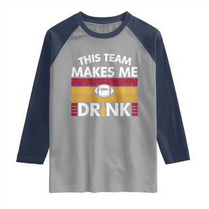 This Team Makes Me Drink Raglan Shirt KC Pride Gift TS12 Sport Gray Navy Print Your Wear