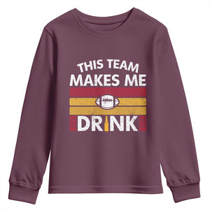 This Team Makes Me Drink Youth Sweatshirt KC Pride Gift TS12 Maroon Print Your Wear