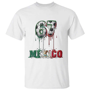 Funny Mexico Soccer 67 Meme T Shirt Chicano Soccer Lovers TS12 White Print Your Wear
