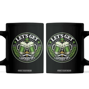 Lets Get Lucked Up Coffee Mug Funny Saint Patricks Day Lucky Drinking TS12 Black Print Your Wear