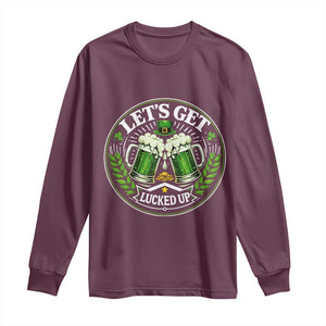 Lets Get Lucked Up Long Sleeve Shirt Funny Saint Patricks Day Lucky Drinking TS12 Maroon Print Your Wear