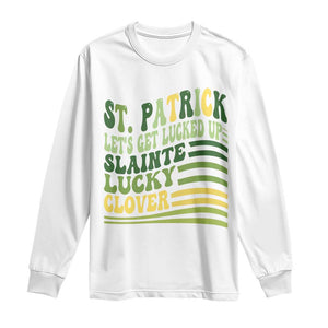 Lets Get Lucked Up Long Sleeve Shirt Funny St Patricks Day TS12 White Print Your Wear