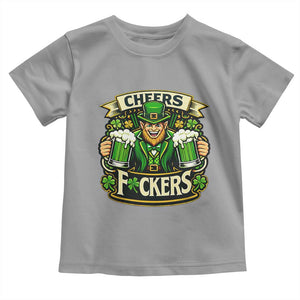 Cheers Fckers Toddler T Shirt Funny Leprechaun St Patricks Day Party TS12 Sport Gray Print Your Wear