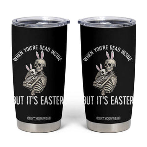 Funny Easter Bunny Skeleton Tumbler Cup Dead Inside But It Is Easter TS12 Black Print Your Wear