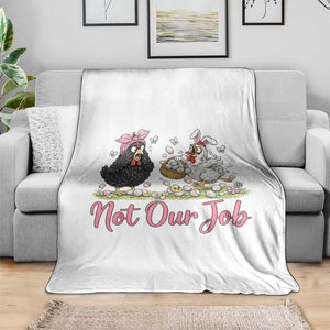 Funny Chicken Bunny Ears Throw Blanket Not Our Job Easter Gift TS12 Print Your Wear