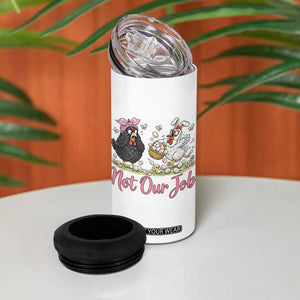Funny Chicken Bunny Ears 4 in 1 Can Cooler Tumbler Not Our Job Easter Gift TS12 Print Your Wear