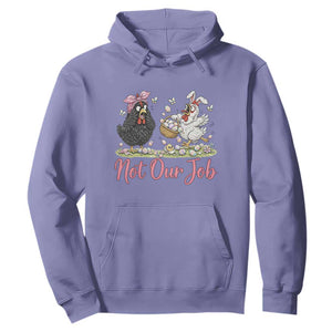 Funny Chicken Bunny Ears Hoodie Not Our Job Easter Gift TS12 Violet Print Your Wear