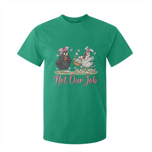 Funny Chicken Bunny Ears T Shirt For Kid Not Our Job Easter Gift TS12 Irish Green Print Your Wear